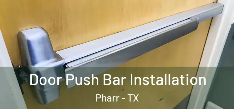 Door Push Bar Installation Pharr - TX
