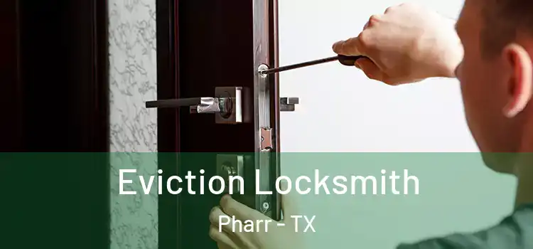 Eviction Locksmith Pharr - TX